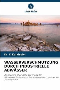 WASSERVERSCHMUTZUNG DURCH INDUSTRIELLE ABWÄSSER - Kalaiselvi, Dr. K