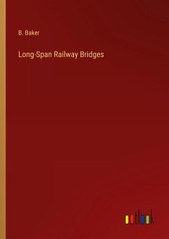 Long-Span Railway Bridges - Baker, B.