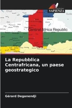 La Repubblica Centrafricana, un paese geostrategico - Deganendji, Gérard