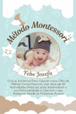 Método Montessori: O Guia Definitivo Para Educar o Seu Filho da Melhor Forma Possível, com mais de 50 Actividades Práticas para Desenvolv