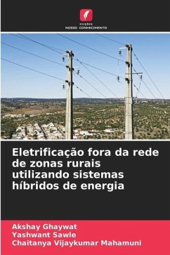 Eletrificação fora da rede de zonas rurais utilizando sistemas híbridos de energia - Ghaywat, Akshay;Sawle, Yashwant;Vijaykumar Mahamuni, Chaitanya