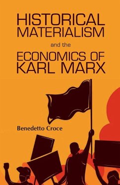 Historical Materialism and theEconomics of Karl Marx - Croce, Benedetto