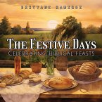 The Festive Days: Celebrating the Biblical Feasts