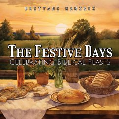 The Festive Days: Celebrating the Biblical Feasts - Ramirez, Brittani