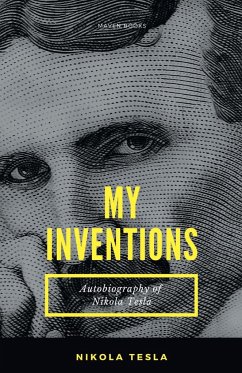 MY INVENTIONS Autobiography of Nikola Tesla - Tesla, Nikola