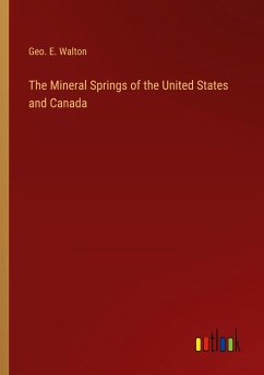 The Mineral Springs of the United States and Canada - Walton, Geo. E.