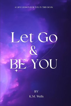 Let Go & Be You - Wells, K M