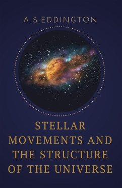 Stellar Movements and the Structure of the Universe - Eddington, A. S.