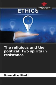 The religious and the political: two spirits in resistance - Mbarki, Noureddine