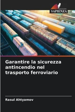 Garantire la sicurezza antincendio nel trasporto ferroviario - Ahtyamov, Rasul