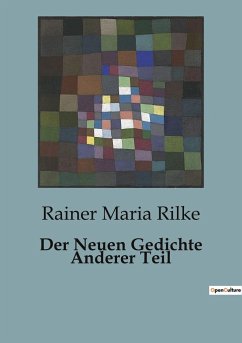 Der Neuen Gedichte Anderer Teil - Rilke, Rainer Maria