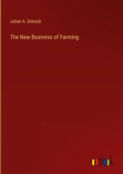 The New Business of Farming - Dimock, Julian A.