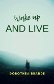 Wake up and live