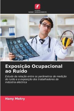 Exposição Ocupacional ao Ruído - Metry, Hany