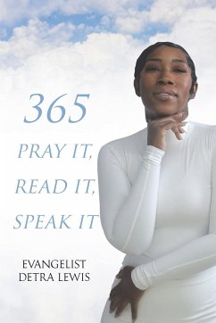 365 Pray it, Read it, Speak it - Lewis, Evangelist Detra