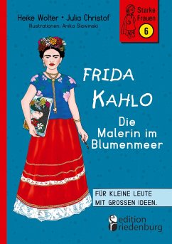 Frida Kahlo - Die Malerin im Blumenmeer - Wolter, Heike;Christof, Julia;Slawinski, Anika