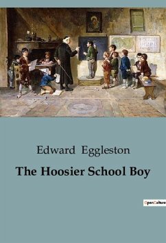 The Hoosier School Boy - Eggleston, Edward