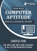 Computer Aptitude Topicwise Notes for All Banking Related Exams   A Complete Preparation Book for All Your Banking Exams with Solved MCQs   IBPS Clerk, IBPS PO, SBI PO, SBI Clerk, RBI, and Other Banking Exams