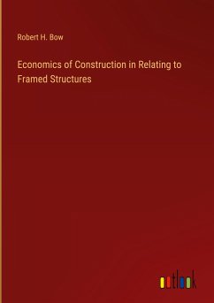 Economics of Construction in Relating to Framed Structures - Bow, Robert H.