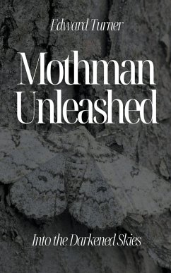 Mothman Unleashed - Turner, Edward