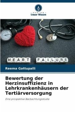 Bewertung der Herzinsuffizienz in Lehrkrankenhäusern der Tertiärversorgung - Gattupalli, Reema