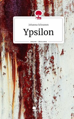 Ypsilon. Life is a Story - story.one - Schramm, Johanna
