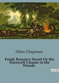 Frank Roscoe's Secret Or the Darewell Chums in the Woods - Chapman, Allen