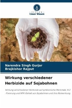 Wirkung verschiedener Herbizide auf Sojabohnen - Gurjar, Narendra Singh;Rajput, Brajkishor