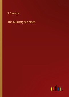 The Ministry we Need - Sweetser, S.