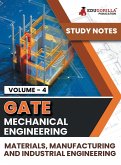 GATE Mechanical Engineering Materials, Manufacturing and Industrial Engineering (Vol 4) Topic-wise Notes   A Complete Preparation Study Notes with Solved MCQs