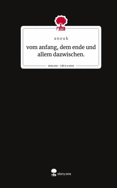 Cover vom anfang, dem ende und allem dazwischen.. Life is a Story - story.one