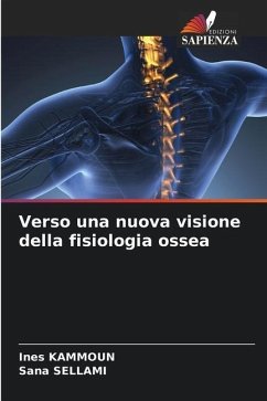 Verso una nuova visione della fisiologia ossea - Kammoun, Ines;Sellami, Sana