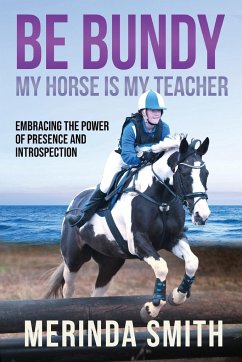 BE BUNDY - MY HORSE IS MY TEACHER - Smith, Merinda