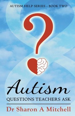 Autism Questions Teachers Ask - Mitchell, Sharon A.