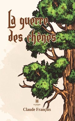 La guerre des chênes - Tome 2 (eBook, ePUB) - François, Claude