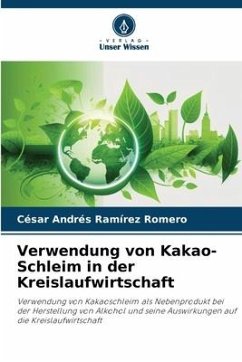 Verwendung von Kakao-Schleim in der Kreislaufwirtschaft - Ramírez Romero, César Andrés