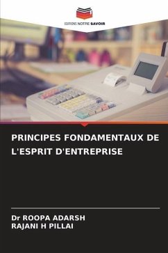PRINCIPES FONDAMENTAUX DE L'ESPRIT D'ENTREPRISE - ADARSH, Dr ROOPA;PILLAI, RAJANI H