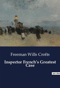 Inspector French¿s Greatest Case - Crofts, Freeman Wills