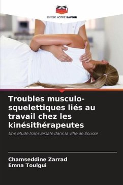 Troubles musculo-squelettiques liés au travail chez les kinésithérapeutes - ZARRAD, Chamseddine;Toulgui, Emna