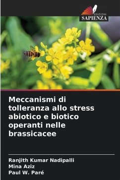 Meccanismi di tolleranza allo stress abiotico e biotico operanti nelle brassicacee - Nadipalli, Ranjith Kumar;Aziz, Mina;Paré, Paul W.