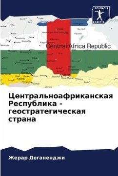 Central'noafrikanskaq Respublika - geostrategicheskaq strana - Deganendzhi, Zherar