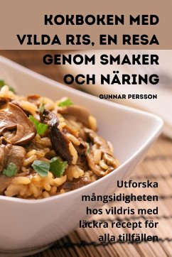 Kokboken med vilda ris, En resa genom smaker och näring - Gunnar Persson