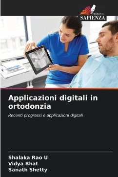 Applicazioni digitali in ortodonzia - Rao U, Shalaka;Bhat, Vidya;Shetty, Sanath