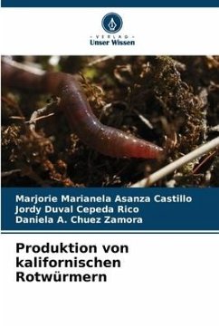 Produktion von kalifornischen Rotwürmern - Asanza Castillo, Marjorie Marianela;Cepeda Rico, Jordy Duval;Chuez Zamora, Daniela A.