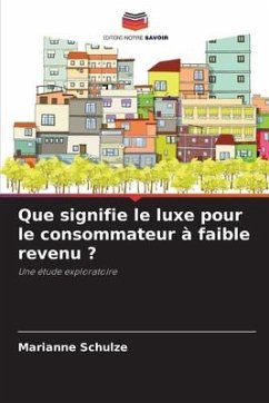 Que signifie le luxe pour le consommateur à faible revenu ? - Schulze, Marianne