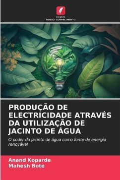 PRODUÇÃO DE ELECTRICIDADE ATRAVÉS DA UTILIZAÇÃO DE JACINTO DE ÁGUA - Koparde, Anand;Bote, Mahesh