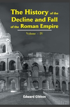 The History of the Decline King Arthur and of his Noble Knights of the Round Table Volume - IV - Gibbon, Esq. Edward