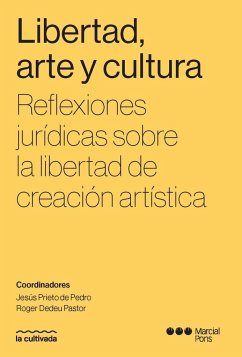 Libertad, arte y cultura : reflexiones jurídicas sobre la libertad de creación artística - Jesús ; Dedeu Pastor Prieto de Pedro (Roger (coords. ))
