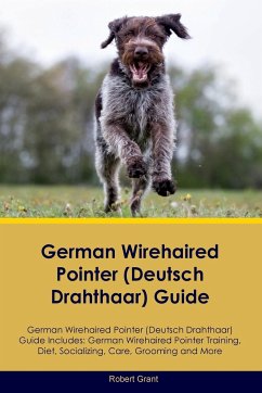 German Wirehaired Pointer (Deutsch Drahthaar) Guide German Wirehaired Pointer (Deutsch Drahthaar) Guide Includes - Grant, Robert