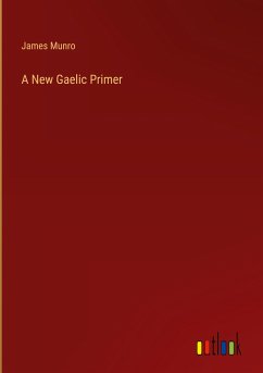 A New Gaelic Primer - Munro, James